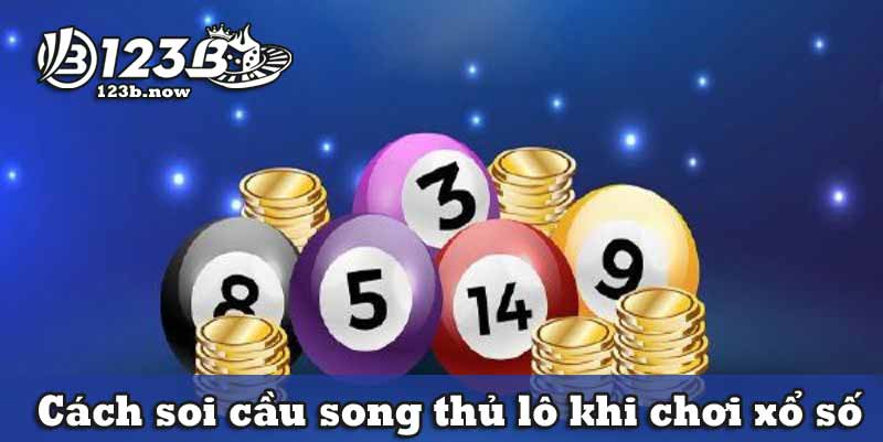 Cách soi cầu song thủ lô khi chơi xổ số