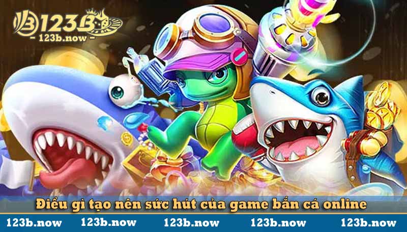 Điều gì tạo nên sức hút của game bắn cá online